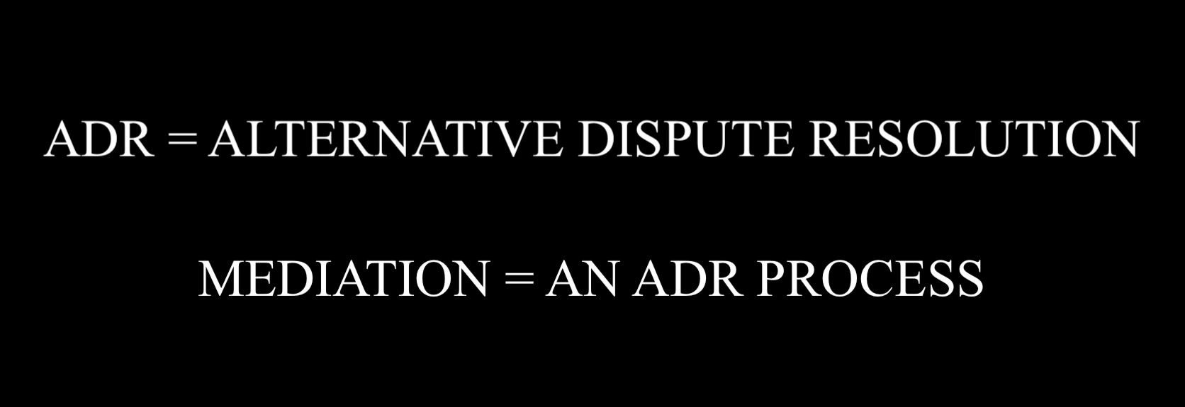 Understanding Adr Aka Mediation
